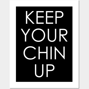 keep your chin up Posters and Art